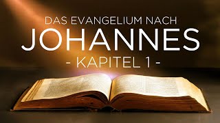 Das EVANGELIUM nach JOHANNES  Kapitel 1 [upl. by Migeon362]