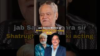 Jab  Sanjay Mishra ne ki Shatrughan Sinha sir ki acting 😂viralshort shortvideo funny [upl. by Airdnal]