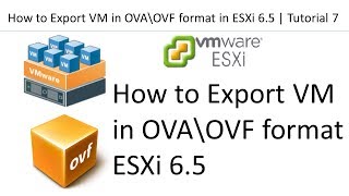 OVA\OVF  How to Export VM in OVA\OVF format in ESXi 65  Tutorial 7 [upl. by Geri901]