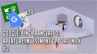 Aperture Investment Opportunity 2 but its GoogleBing Translated [upl. by Biagio37]