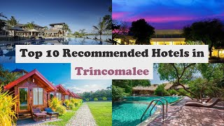 Top 10 Recommended Hotels In Trincomalee  Best Hotels In Trincomalee [upl. by Eugilegna596]