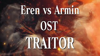 quotEren vs Armin Colossal Titan Fightquot Theme｜「TRAITOR Anime version」｜Attack on Titan OST [upl. by Orianna490]