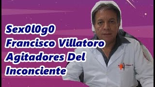 Francisco Villatoro quotAgitadores Del Inconscientequot [upl. by Nosned]