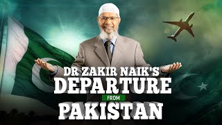 Dr Zakir Naiks Departure from Pakistan [upl. by Frankhouse]