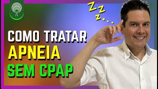 Como Tratar A Apneia Do Sono Sem O CPAP  Ronco Apneia do Sono Engasgos E Sufocação Ao Dormir [upl. by Pine]