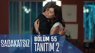 Sadakatsiz 55 Bölüm 2 Tanıtımı [upl. by Fontes]