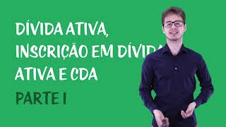 Processo de Execução Fiscal  Dívida Ativa Inscrição em Dívida Ativa e CDA  Parte 1 [upl. by Rapp]