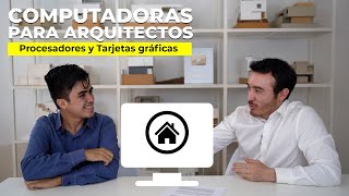 COMPUTADORAS para ARQUITECTURA  Procesadores y Tarjetas Gráficas  Parte 1 [upl. by Eentihw308]