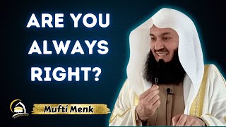 ✋ Dont Think Youre Always Right Discover the Truth  Mufti Menk  Spiritual Way [upl. by Yesnik]