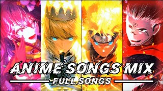 ANIME SONGS MIX  FULL SONGS 🕰️🌟🔥 [upl. by Esialb904]