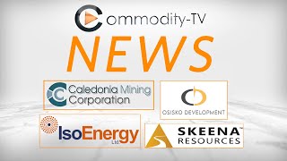 Mining News Flash with Skeena Resources IsoEnergy Osisko Development and Caledonia Mining [upl. by Slavic]