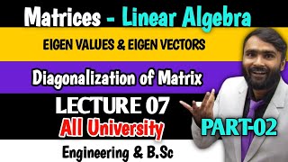 EIGEN VALUES AND EIGEN VECTORSMatrices Linear AlgebraDiagonalization of MatrixLECTURE 07Part 2 [upl. by Arabrab]