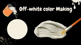 How to make Off White Color  Off White Color Making  Off White Color  Acrylic color mixing [upl. by Emor]