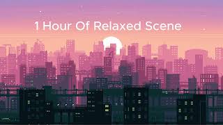 1 Hour Of Relaxed Scene [upl. by Jareb]