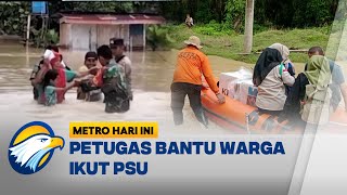 Banjir Petugas Membantu Warga Datang ke TPS untuk Ikut PSU  Metro Hari Ini [upl. by Serrell]