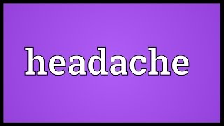 Headache Meaning [upl. by Etiuqal]