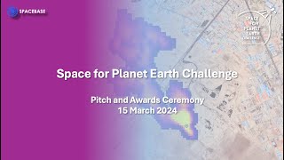 Space For Planet Earth Challenge Finals 2024 Full Event [upl. by Vadim]