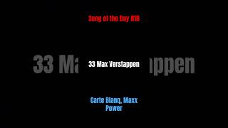 Song of the Day 818 33 Max Verstappen Carte Blanq Maxx Power [upl. by Barboza]