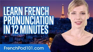 Learn French Pronunciation in 12 Minutes [upl. by Marnia]