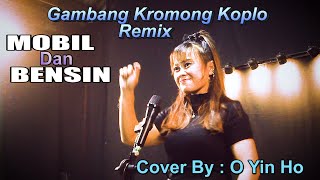 MOBIL DAN BENSIN  REMIX GAMBANG KROMONG KOPLO  COVER  O YIN HO [upl. by Lakin]