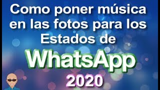 Como Poner Fotos con Música en los Estados de Whatsapp [upl. by Demetre618]