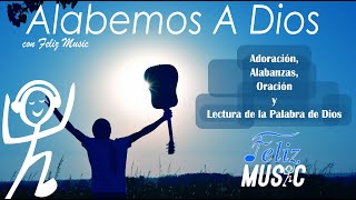 Alabemos a Dios con Feliz Music  Episodio 15 [upl. by Fogg]