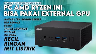 PC Mungil AMD Ryzen 6000 yg Kencang amp Komplit Review ASUS ExpertCenter PN53 [upl. by Emmaline]