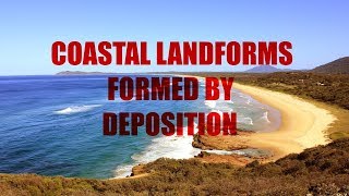 What Coastal Landforms are formed by Deposition [upl. by Ledua]