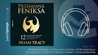 Jak zostać MILIONEREM 🤔 Czy te porady się sprawdzają  PRZEMIANA FENIKSA  Brian Tracy  Audiobook [upl. by Aloivaf]