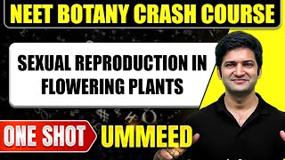 SEXUAL REPRODUCTION IN FLOWERING PLANTS in 1 Shot All Concepts Tricks amp PYQs  NEET Crash Course [upl. by Nicoline839]