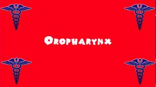 Pronounce Medical Words ― Oropharynx [upl. by Yeldnarb]