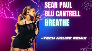 Blu Cantrell  Sean Paul  Breathe Tech House Remix [upl. by Niela]