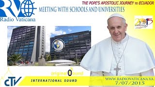 Pope Francis in Ecuador  Meeting with representatives of schools and universities [upl. by Nwahsit]