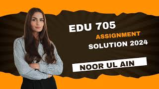 Edu 705 assignment 1 Solution 2024 [upl. by Eadahs]