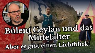 Bülent Ceylan und das Mittelalter  Aber es gibt einen Lichtblick [upl. by Ricki839]