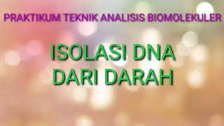 Teknik Analisis Bio Molekuler 2Praktikum Isolasi DNA dari Darah [upl. by Annohsak]