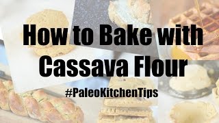 How to Bake with Cassava Flour Paleo Kitchen Tips 1 [upl. by Janina]