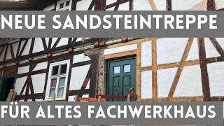 93  Neue Sandsteintreppe für altes Fachwerkhaus [upl. by Naples]