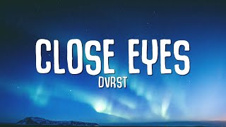 DVRST  Close Eyes Lyrics [upl. by Wilber660]