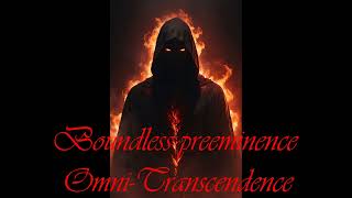 Omni​​Transcendence Almighty transcendence Boundless preeminence [upl. by Avot]