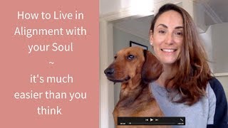 How To Live In Alignment With Your Soul [upl. by Spanjian]