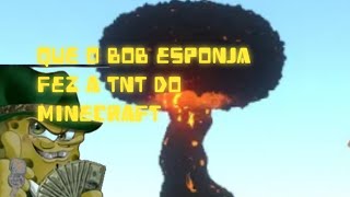 Bob esponja fez a TNT do Minecraft [upl. by Hadeis831]