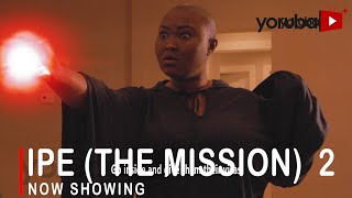 Ipe The Mission 2 Latest Yoruba Movie 2022 Drama Starring Doris Simeon  Peace Urhiefe  Okele [upl. by Marala668]