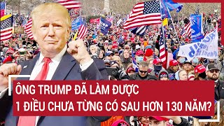 Ông Trump đã làm được 1 điều chưa từng có sau hơn 130 năm [upl. by Ahsaten]