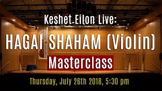 Keshet Eilon Live Hagai Shaham Violin Masterclass July 26th 2018 530pm [upl. by Brewster]