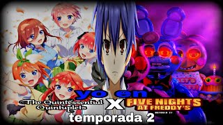 opening yo en go toubou no hanayome x five nights at Freddys temporada 2 próximamente [upl. by Lanevuj]