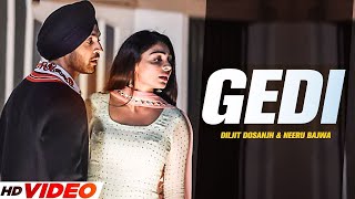 Diljit Dosanjh  Gedi Full Video Neeru Bajwa  Jatinder Shah  Latest Punjabi Songs 2023 [upl. by Pate]