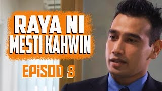 FULL Raya Ni Mesti Kahwin  Episod 8 [upl. by Leah]