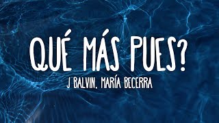 J Balvin María Becerra  Qué Más Pues LetraLyrics [upl. by Leodora127]