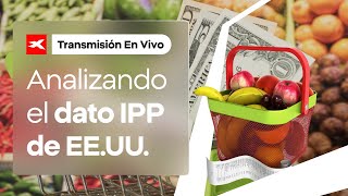 📊 Seguimiento del DATO IPP ¿Cómo influirá en los mercados [upl. by Siuluj303]